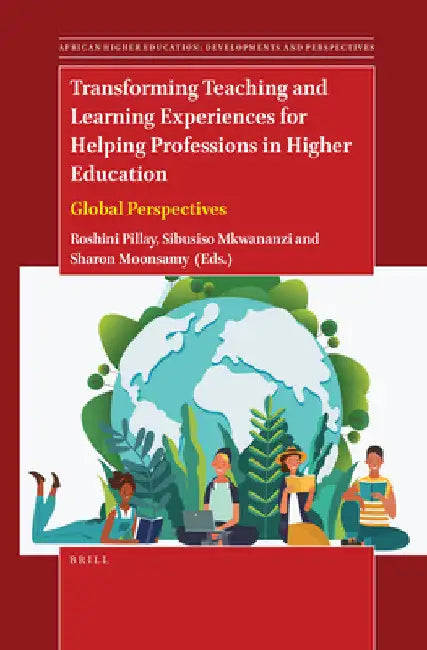 Transforming Teaching and Learning Experiences for Helping Professions in Higher Education by Roshini Pillay