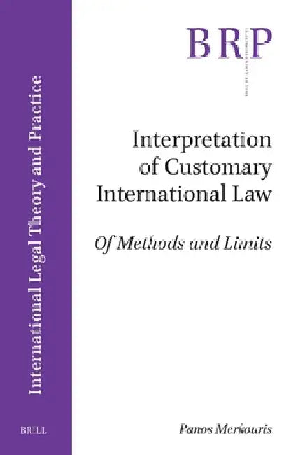 Interpretation of Customary International Law: Of Methods and Limits by Panos Merkouris