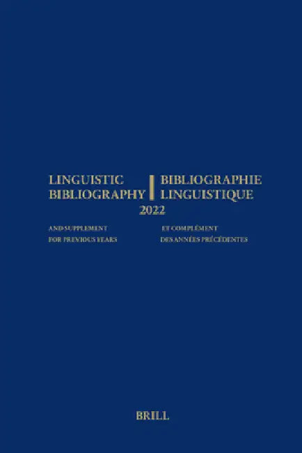 Linguistic Bibliography for the Year 2022 / Bibliographie Linguistique de l'Année 2022: And Supplement for Previous Years / Et Complement Des Années P by Anne Aarssen, René Genis, Eline Van Der Veken