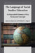 The Language of Social Studies Education: An Expanded Glossary of Key Terms and Concepts by Jason Endacott