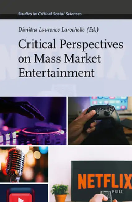Critical Perspectives on Mass Market Entertainment by Dimitra Laurence Larochelle