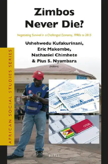Zimbos Never Die? by Ushehwedu Kufakurinani