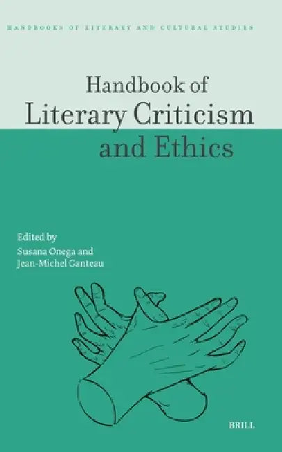 Handbook of Literary Criticism and Ethics by Jean-Michel Ganteau, Susana Onega