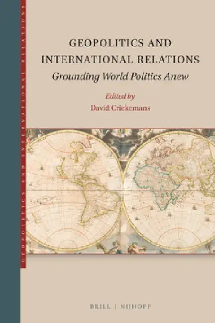 Geopolitics and International Relations: Grounding World Politics Anew by David Criekemans