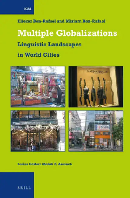 Multiple Globalizations: Linguistic Landscapes in World-Cities by Eliezer Ben-Rafael