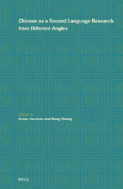 Chinese as a Second Language Research from Different Angles by Istvan Kecskes