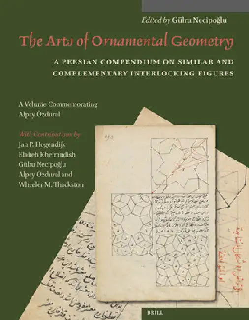 The Arts of Ornamental Geometry by Gülru Necipoğlu