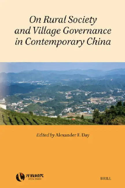 On Rural Society and Village Governance in Contemporary China by Alexander Day