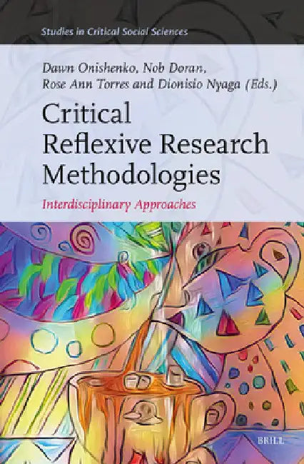 Critical Reflexive Research Methodologies: Interdisciplinary Approaches by Dawn Onishenko