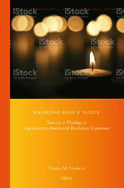 Hearing God's Voice: Towards a Theology of Contemporary Pentecostal Revelatory Experience by Tania M. Harris