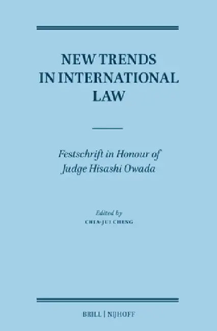 New Trends in International Law: Festschrift in Honour of Judge Hisashi Owada by Chia-Jui Cheng