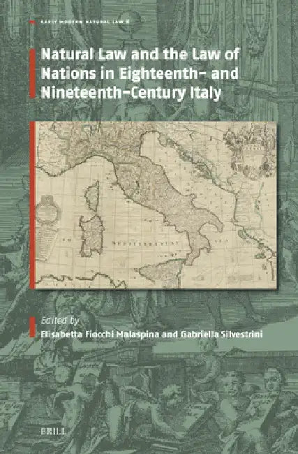 Natural Law and the Law of Nations in Eighteenth- And Nineteenth-Century Italy by Elisabetta Fiocchi Malaspina