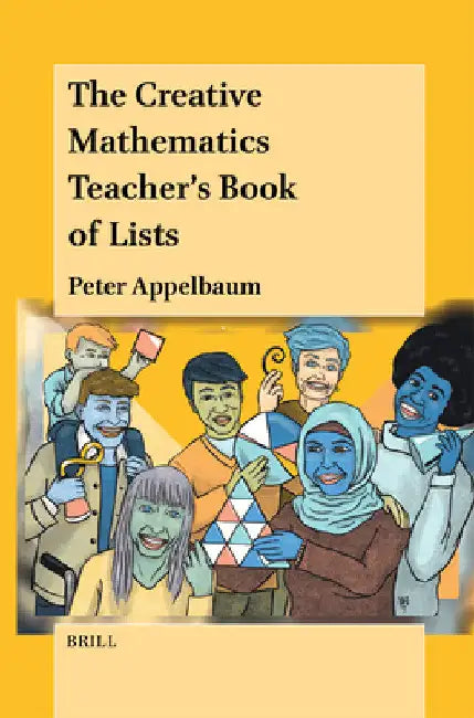 The Creative Mathematics Teacher's Book of Lists by Peter Appelbaum