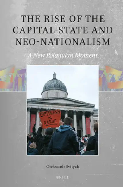 The Rise of the Capital-state and Neo-Nationalism by Oleksandr Svitych