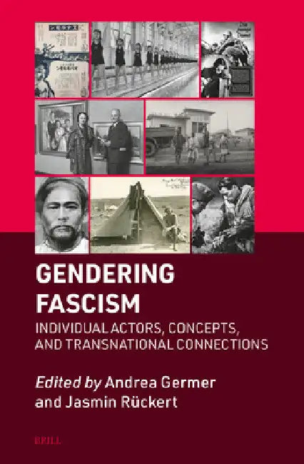 Gendering Fascism: Individual Actors, Concepts, and Transnational Connections by Andrea Germer
