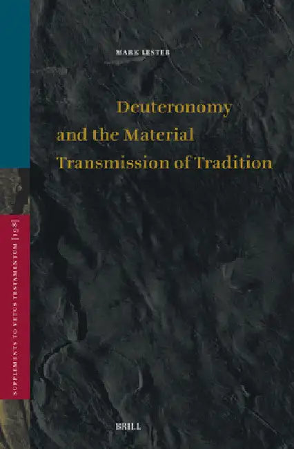 Deuteronomy and the Material Transmission of Tradition by Mark Lester