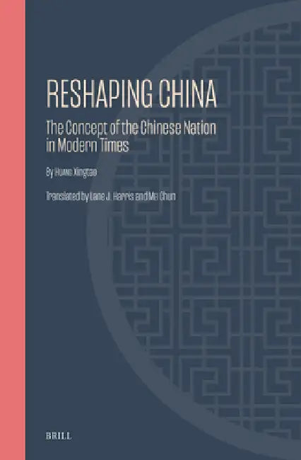 Reshaping China: The Concept of the Chinese Nation in Modern Times by Lane J. Harris, Lane J. Harris, Chun Mei