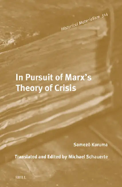 In Pursuit of Marx's Theory of Crisis by Edward Michael Schauerte, Edward Michael Schauerte, Kuruma Samezō