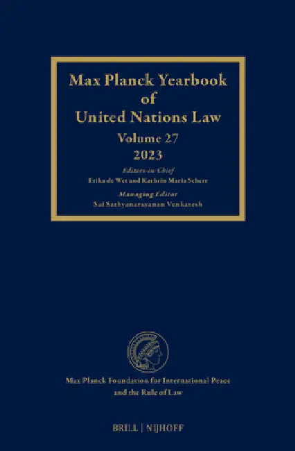 Max Planck Yearbook of United Nations Law, Volume 27 (2023) by Kathrin Maria Scherr, Erika De Wet