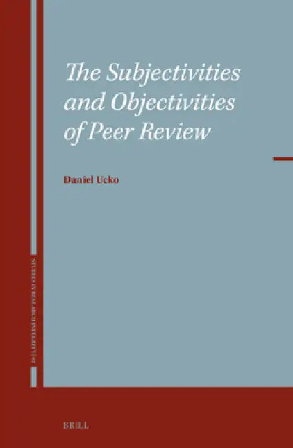The Subjectivities and Objectivities of Peer Review by Daniel Ucko