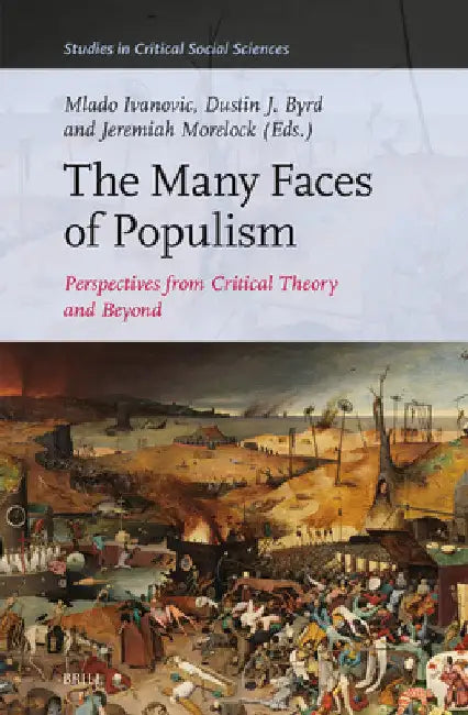 The Many Faces of Populism: Perspectives from Critical Theory and Beyond by Mlado Ivanovic