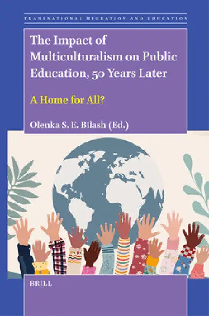 The Impact of Multiculturalism on Public Education, 50 Years Later by Olenka Bilash