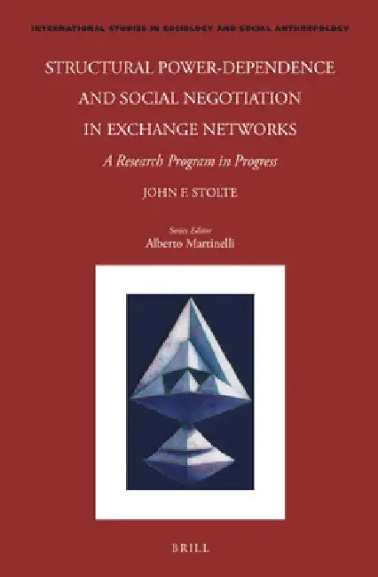 Structural Power-Dependence and Social Negotiation in Exchange Networks: A Research Program in Progress by John Stolte
