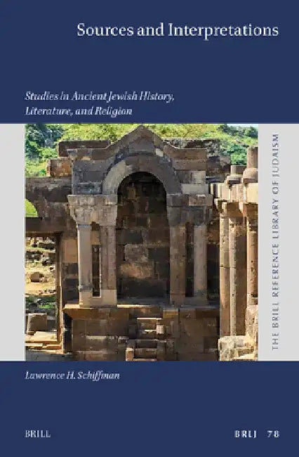 Sources and Interpretations: Studies in Ancient Jewish History, Literature, and Religion by Lawrence H. Schiffman