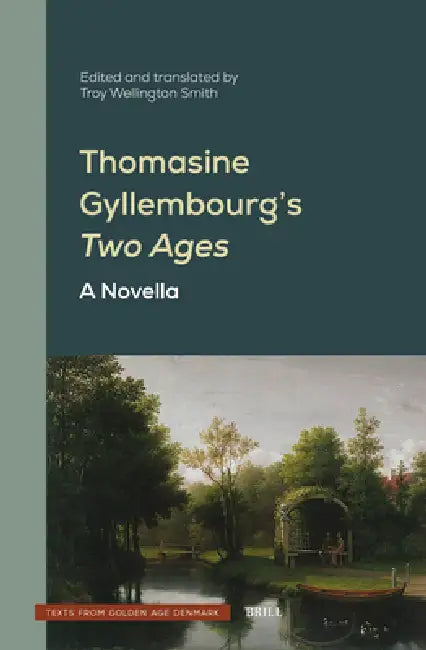 Thomasine Gyllembourg's Two Ages: A Novella by Troy Wellington Smith, Troy Wellington Smith
