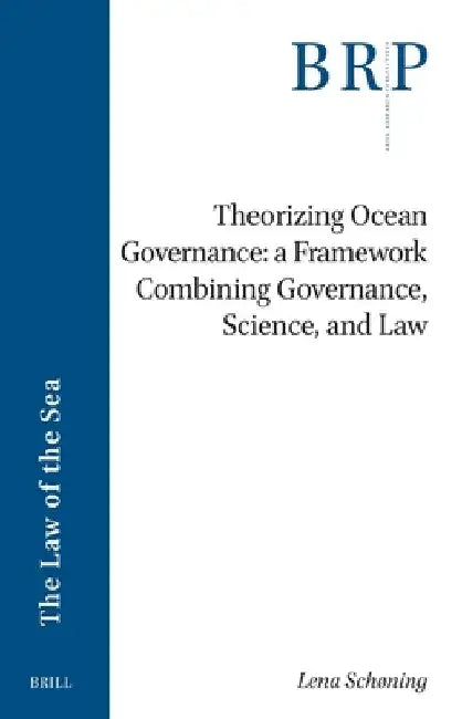 Theorizing Ocean Governance: A Framework Combining Governance, Science, and Law by Lena Schøning