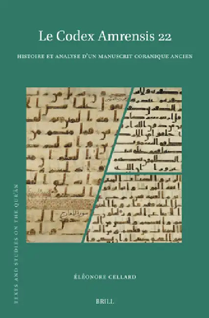 Le Codex Amrensis 22: Histoire Et Analyse d'Un Manuscrit Coranique Ancien by Éléonore Cellard