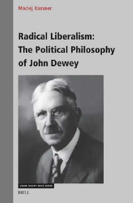Radical Liberalism: The Political Philosophy of John Dewey by Grupa Mowa, Maciej Kassner