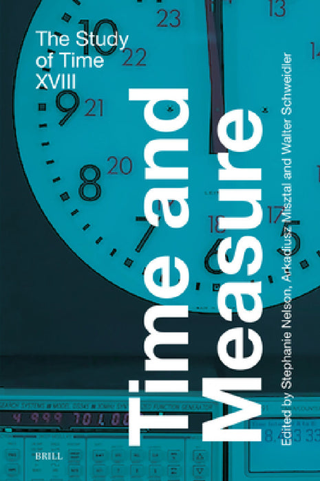 Time and Measure by Stephanie Nelson, Arkadiusz Misztal, Walter Schweidler