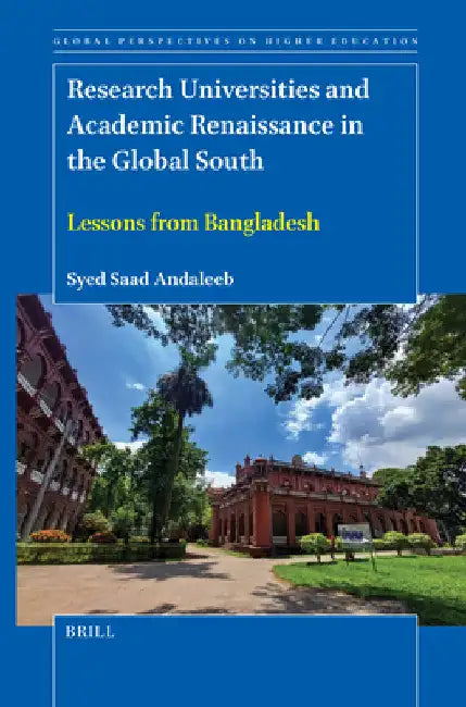 Research Universities and Academic Renaissance in the Global South: Lessons from Bangladesh by Syed Saad Andaleeb