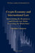 Crypto Economy and International Law: Determining the Regulatory and Private Law Rules Governing the Blockchain by Matthias Lehmann