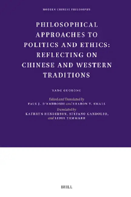 Philosophical Approaches to Politics and Ethics: Reflecting on Chinese and Western Traditions by Guorong Yang