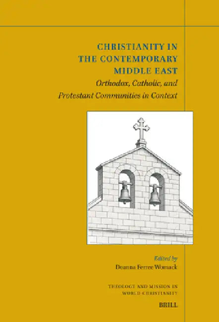Christianity in the Contemporary Middle East: Orthodox, Catholic, and Protestant Communities in Context by Deanna Ferree Womack