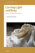 Carving Light and Body: Studies in Alabaster Meaning(s) by Jessica Taylor-Kucia, Aleksandra Lipińska