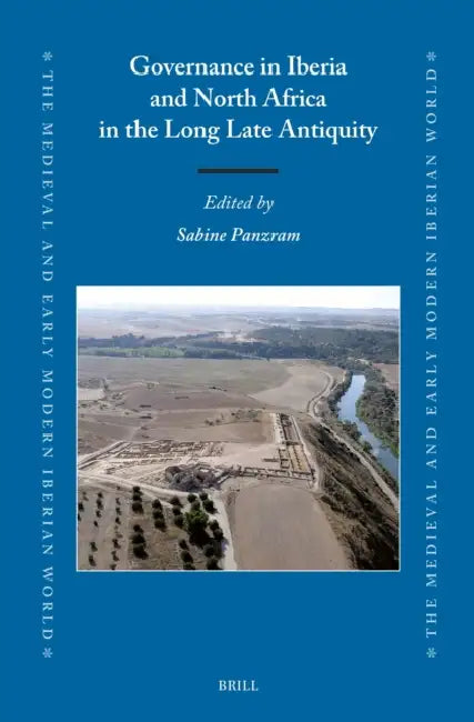 Governance in Iberia and North Africa in the Long Late Antiquity by Sabine Panzram