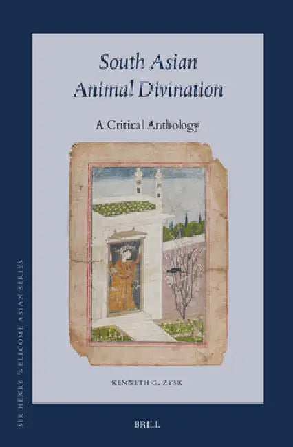 South Asian Animal Divination: A Critical Anthology by Kenneth G. Zysk