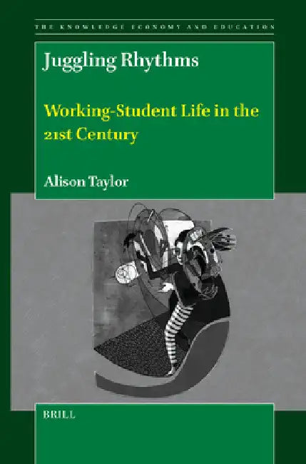 Juggling Rhythms: Working-Student Life in the 21st Century by Alison Taylor