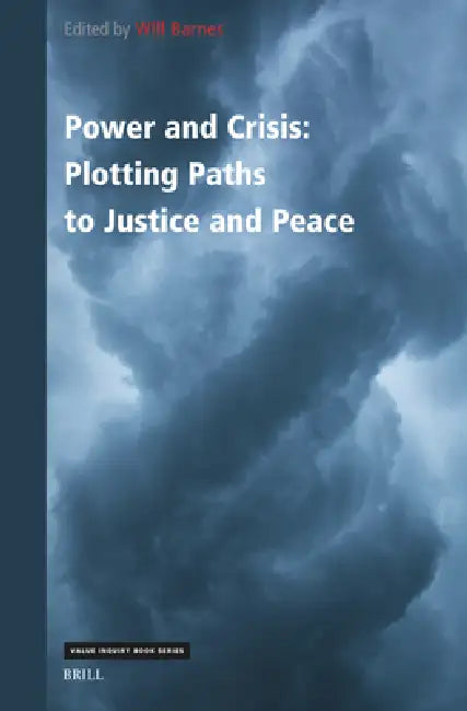 Power and Crisis: Plotting Paths to Justice and Peace by Will Barnes