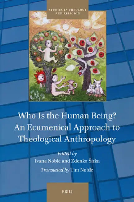 Who Is the Human Being? an Ecumenical Approach to Theological Anthropology by Zdenko Sirka