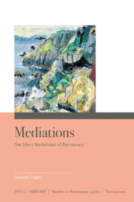 Mediations: The Silent Workshops of Democracy by Jacques Faget