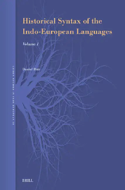 Historical Syntax of the Indo-European Languages: Part 1 by Daniel Petit
