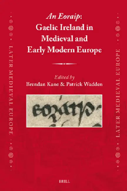 An Eoraip: Gaelic Ireland in Medieval and Early Modern Europe by Brendan Kane