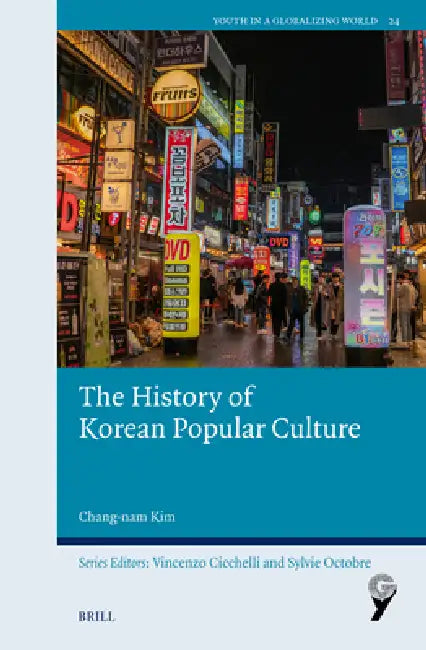 The History of Korean Popular Culture by Oul Han, Jiyoung Suh, Chang-Nam Kim