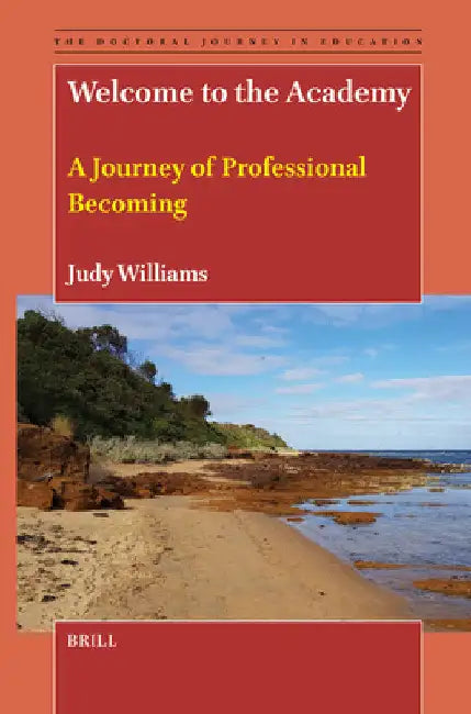 Welcome to the Academy: A Journey of Professional Becoming by Judy Williams