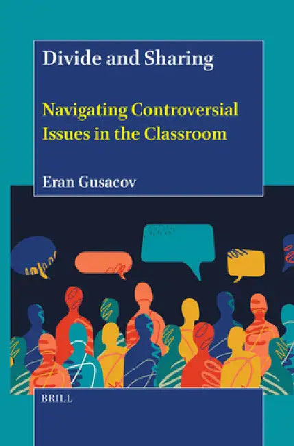 Divide and Sharing: Navigating Controversial Issues in the Classroom by Eran Gusacov