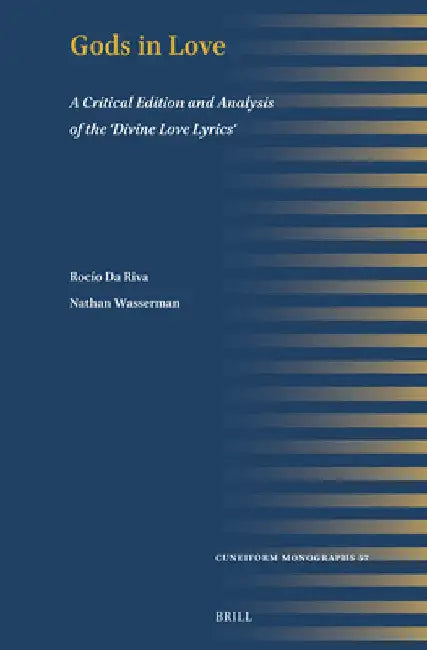 Gods in Love: A Critical Edition and Analysis of the 'Divine Love Lyrics' by Rocío Da Riva